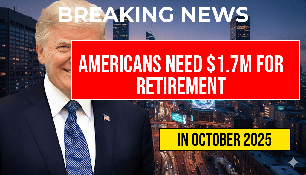 Americans Now Believe a $1.7 Million Nest Egg Is Needed for a Comfortable Retirement