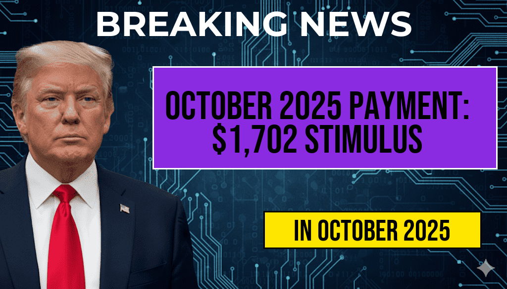 October 2025 Full Payment Schedule Announces $1,702 Stimulus Payment for Seniors