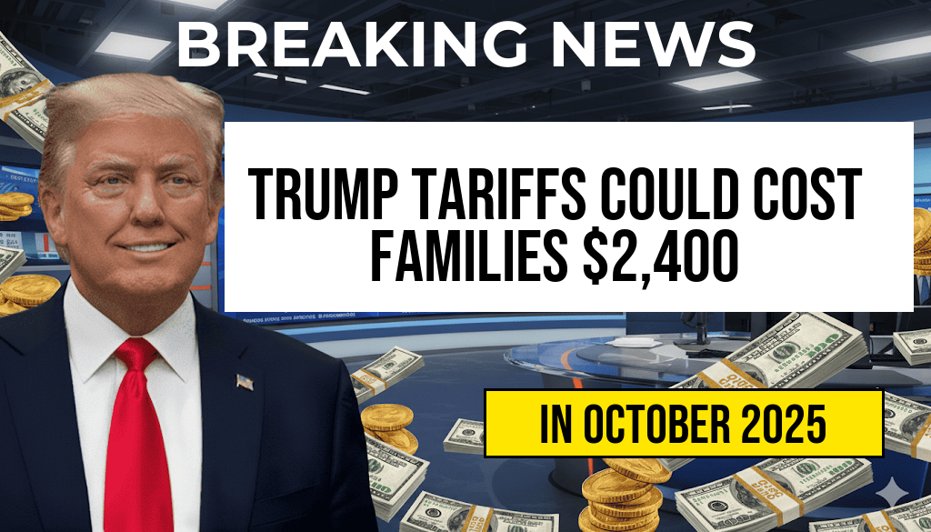 Trump Tariffs May Add $2,400 Annually to Your Family Expenses: The Details of the “Turbulence Tax
