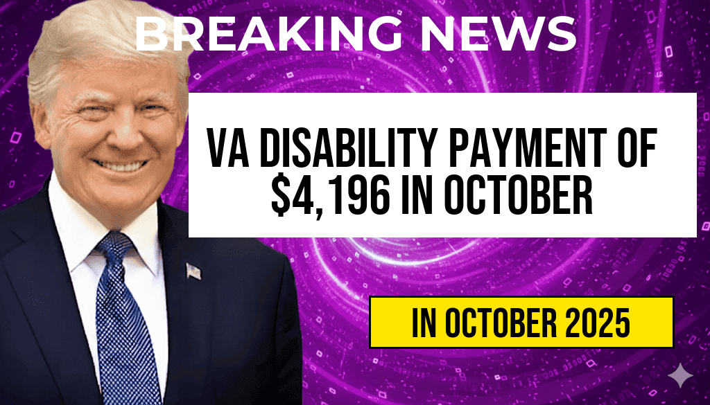 VA Disability Payment of $4,196 Scheduled for October 2025: Eligibility Guidelines and Full Payment Timeline